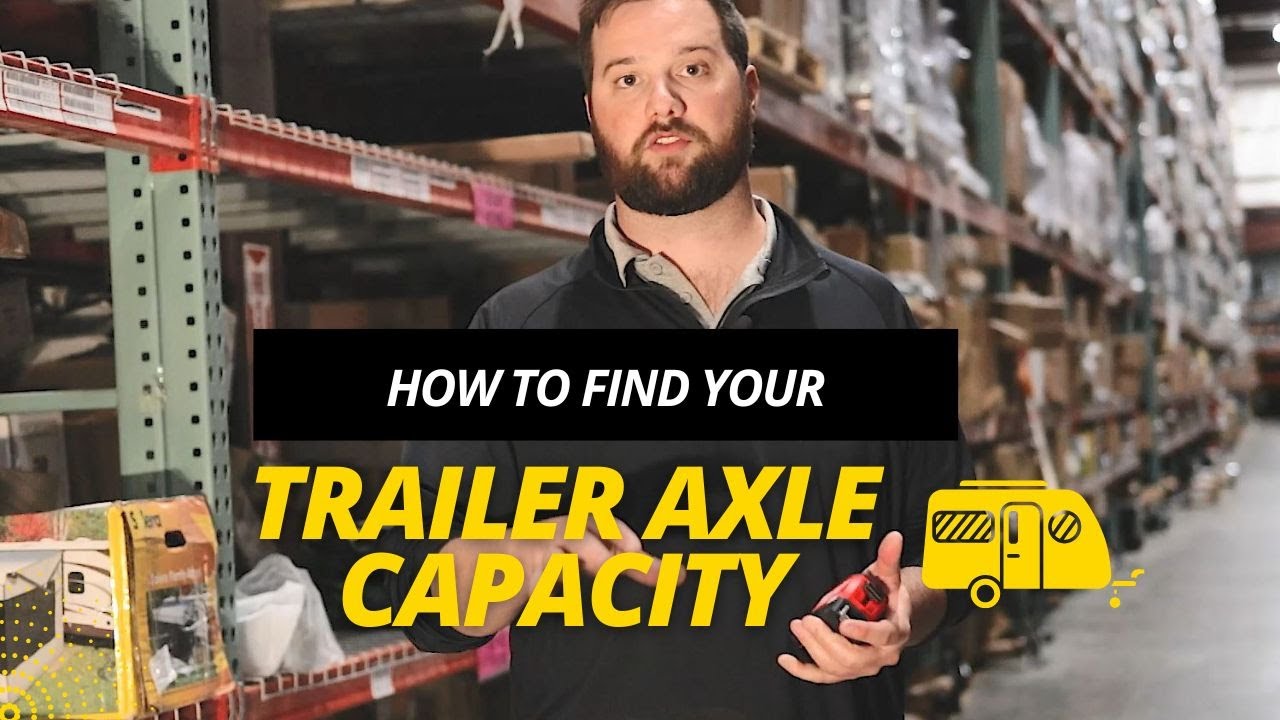 How to Find Your Trailer Axle Capacity