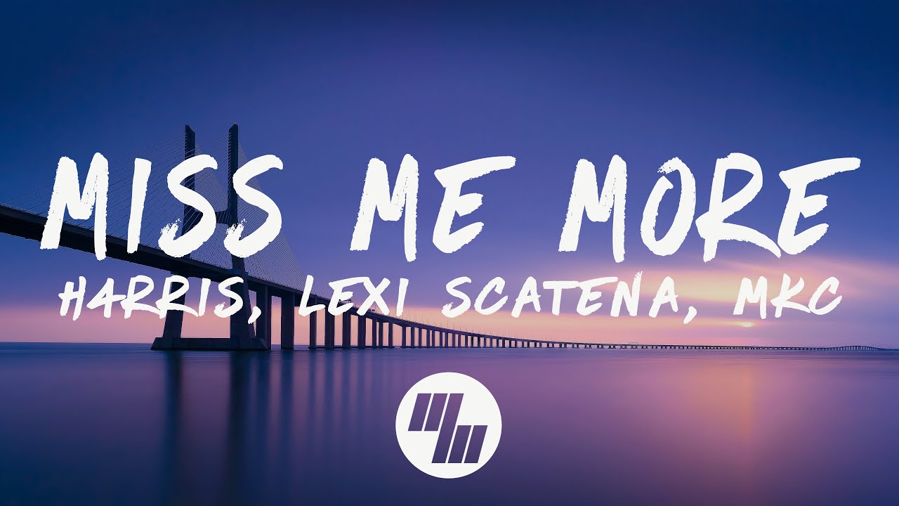 H4RRIS & Lexi Scatena - Miss Me More (Lyrics) MKC Remix