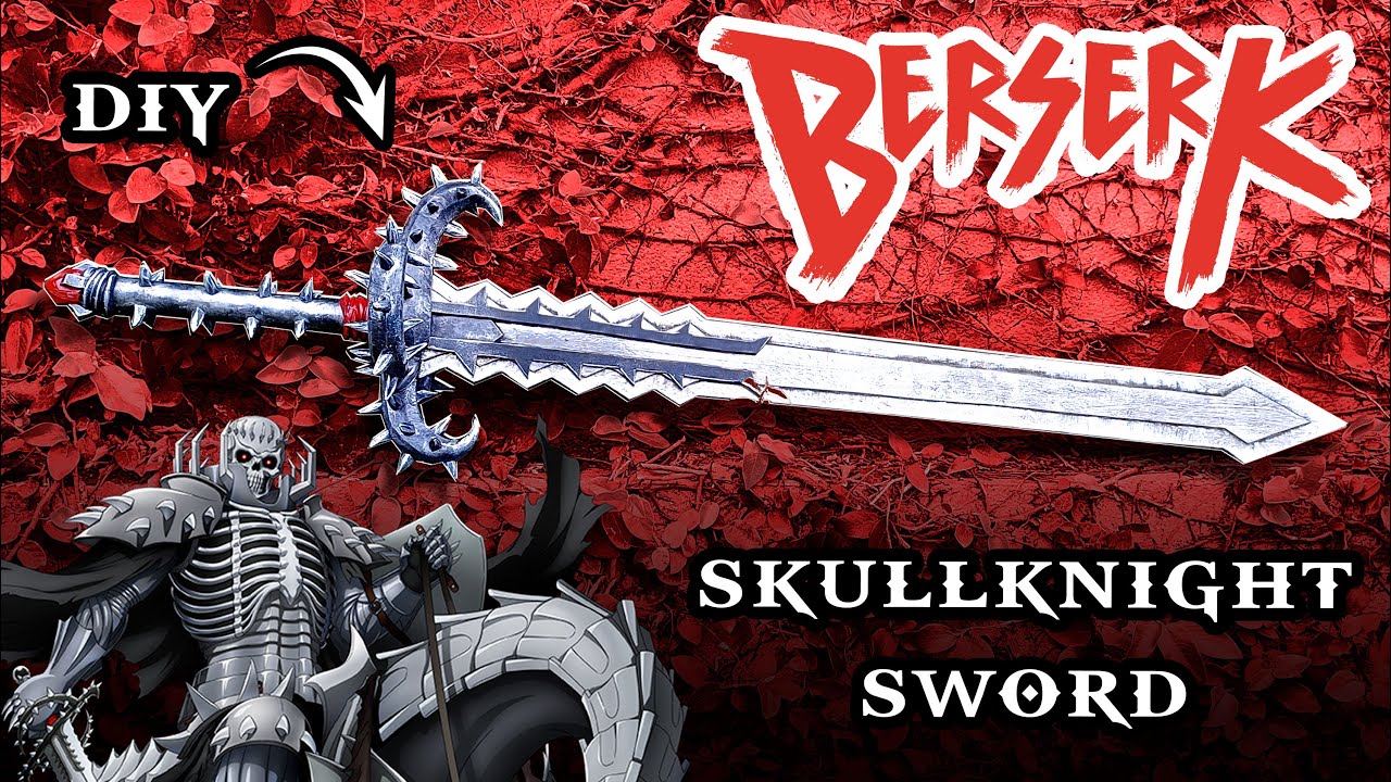 how to build BERSERK SKULL KNIGHT SWORD OF BEHERITS DIY / como construir espada para cosplay ベルセルク