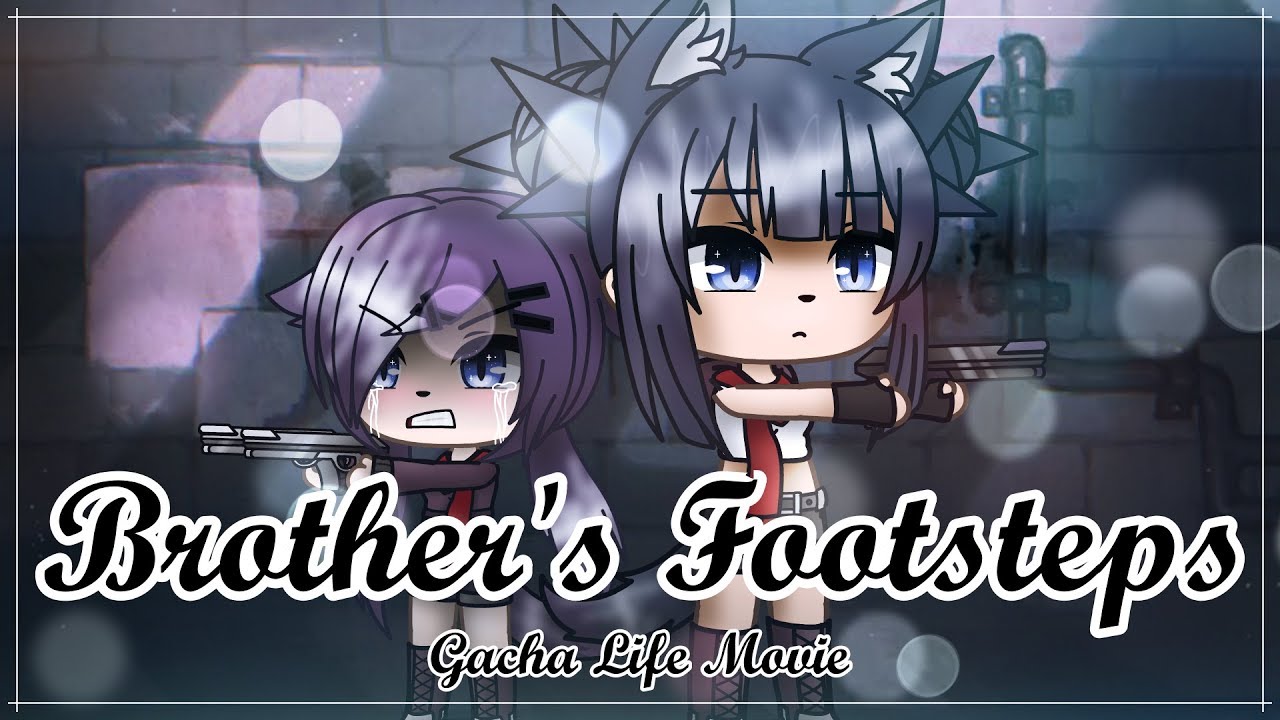 Brother's Footsteps || Gacha Life || Original Movie