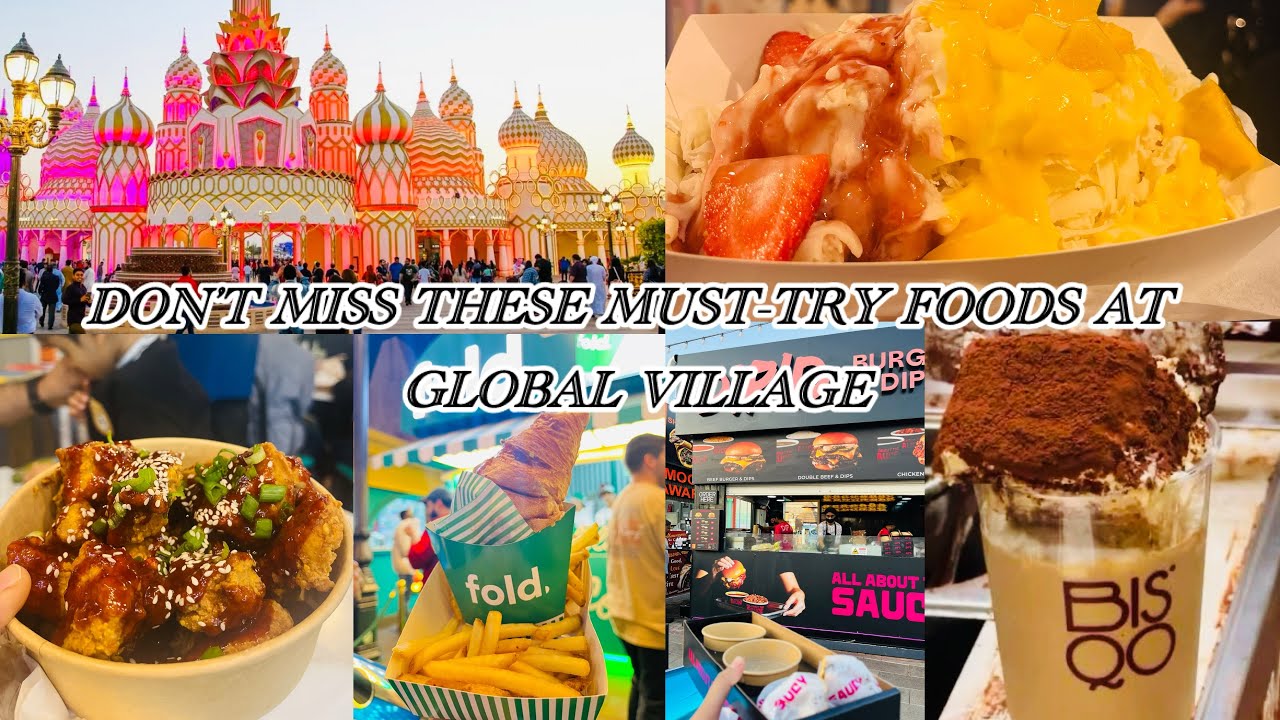Не пропустите эти блюда, которые обязательно стоит попробовать в Global Village | Dragon Mart Dub...