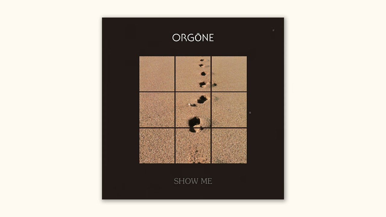 ORGŌNE - SHOW ME - [OFFICIAL AUDIO]