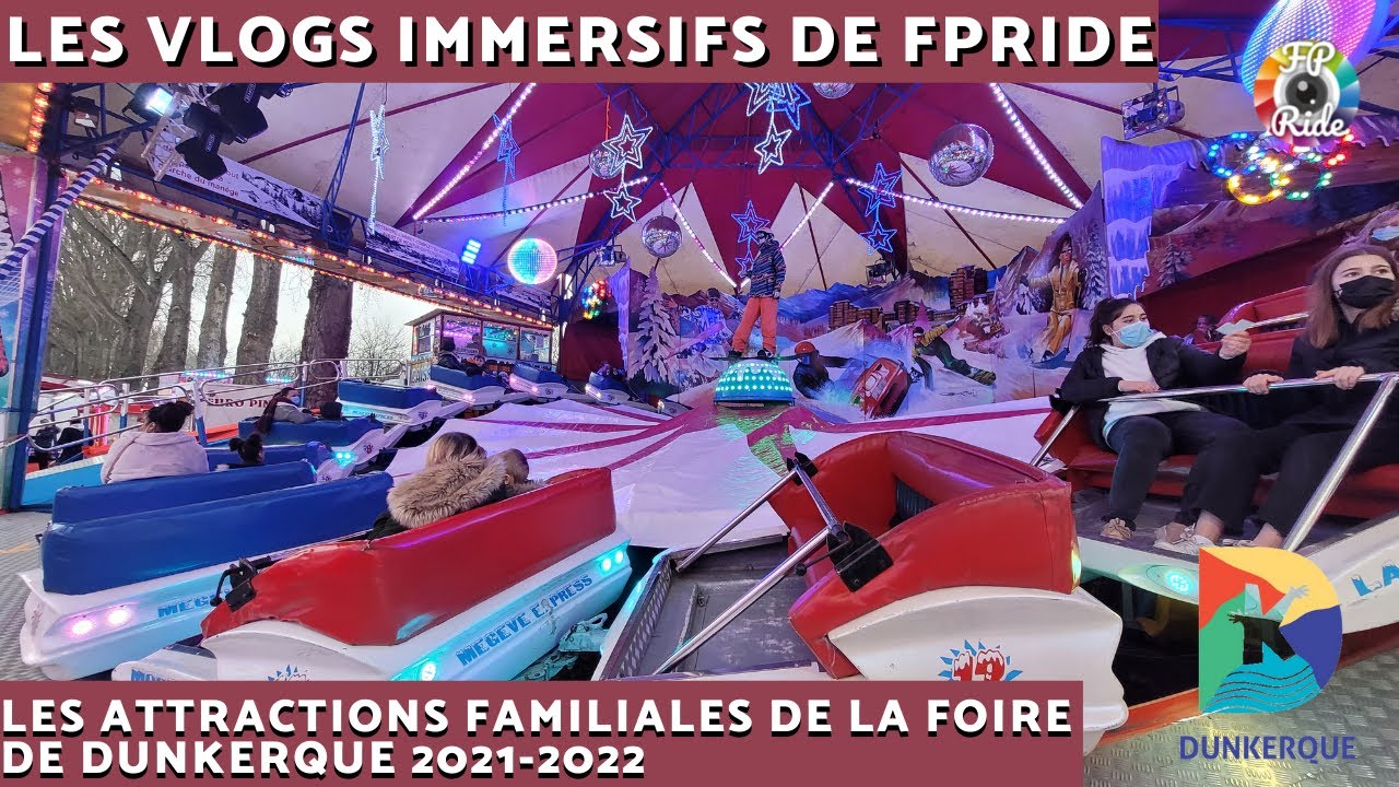 Les vlogs immersifs : Les attractions familiales de la foire de Dunkerque 2021 2022