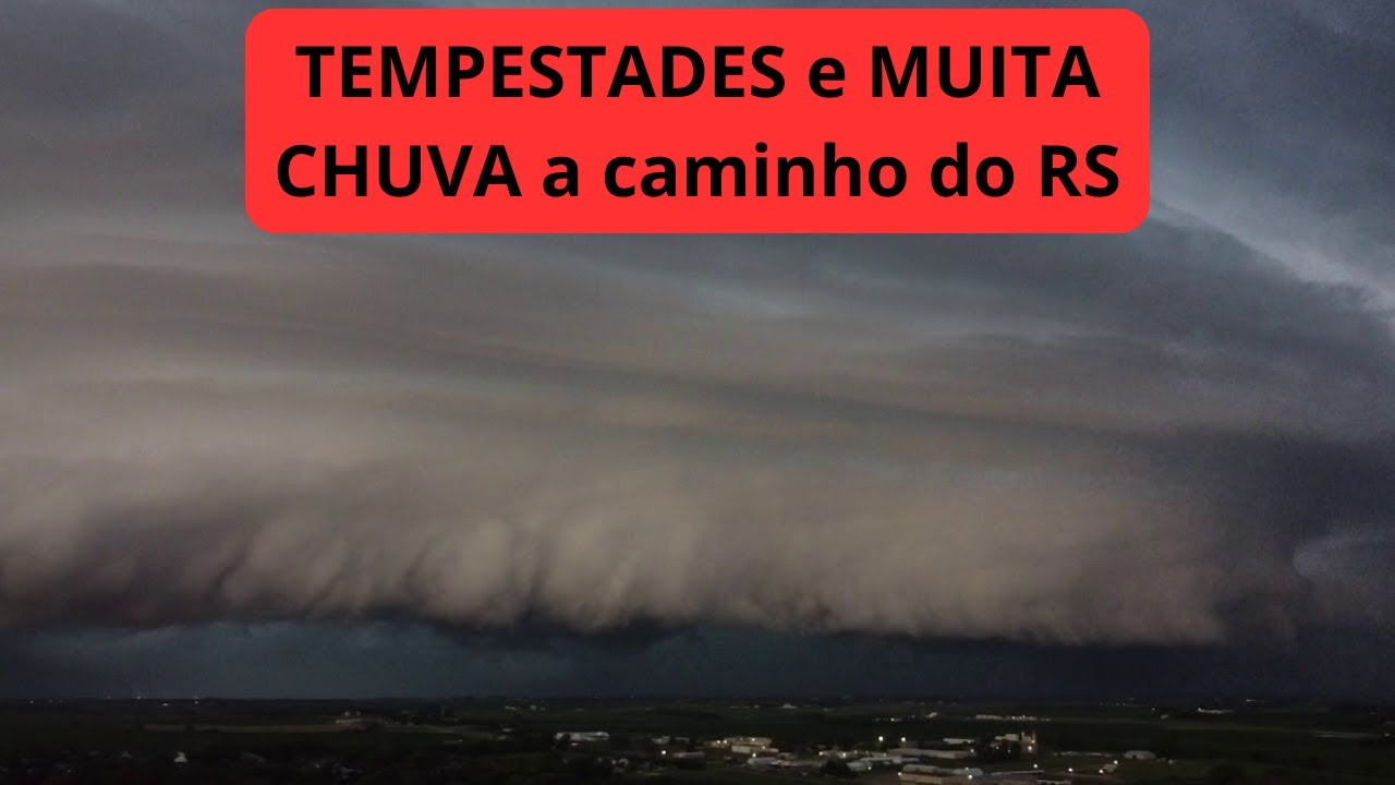 TEMPESTADES e MUITA CHUVA a caminho.