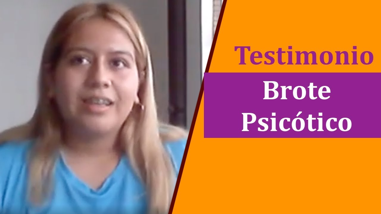 Testimonio de BROTE PSICÓTICO.