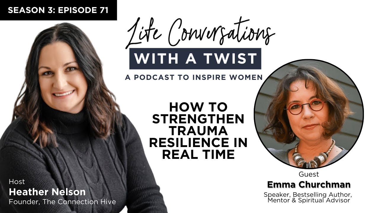 How to Strengthen Trauma Resilience in Real Time with Emma Churchman