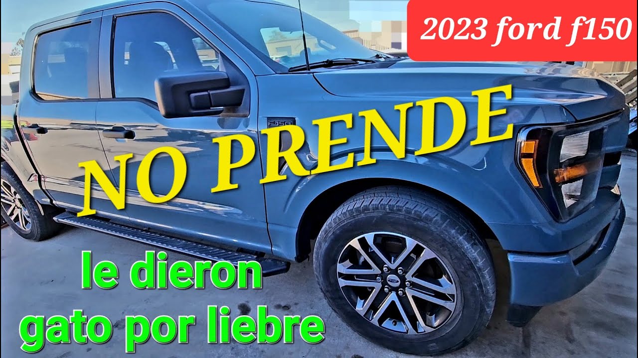 2023 ford f150 NO PRENDE Gasto miles de dolares por esta CAMIONETA
