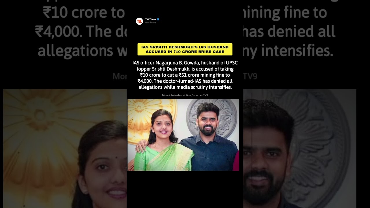 IAS Srishti Deshmukh&rsquo;s Husband Accused in ₹10 Crore Bribe Case