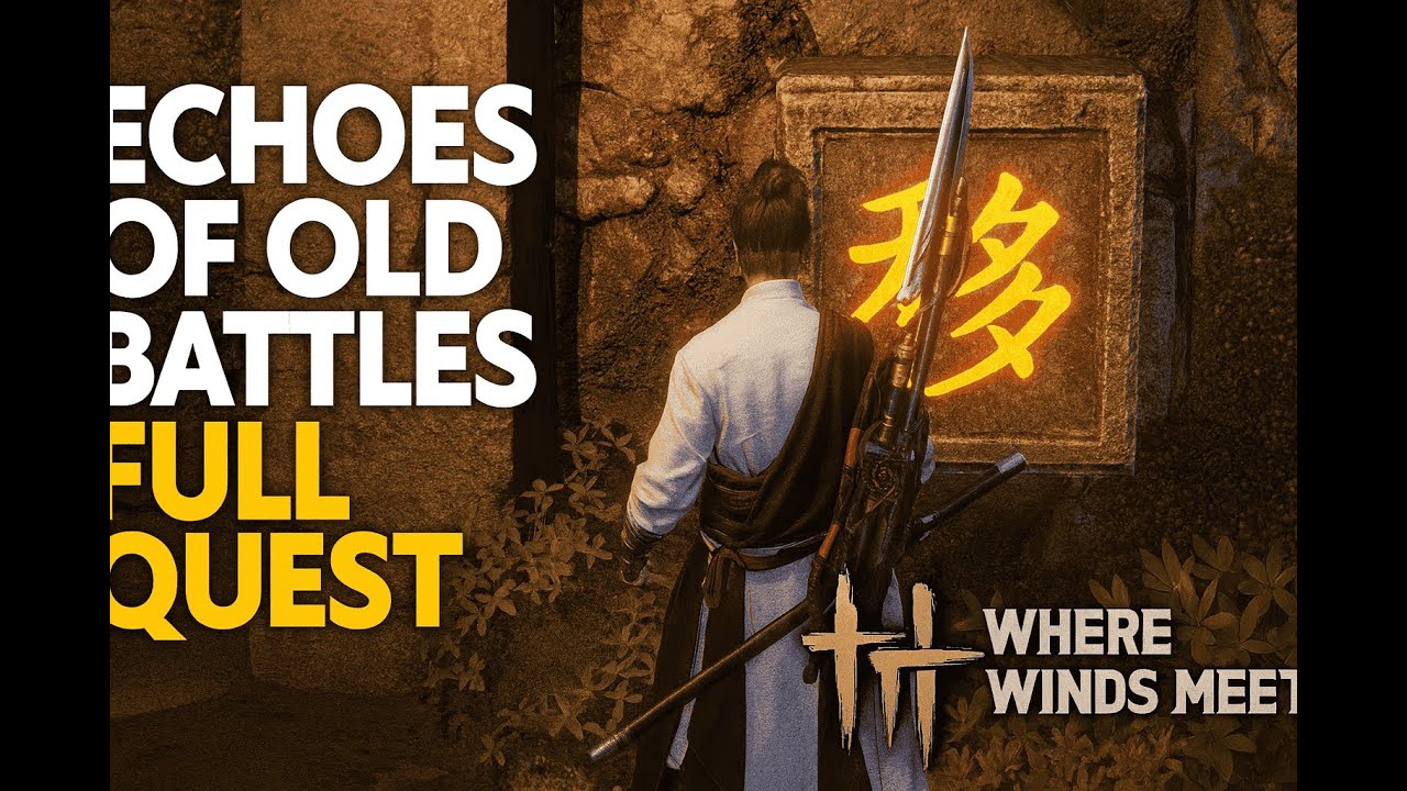 How to Complete Echoes of Old Battles – Where Winds Meet