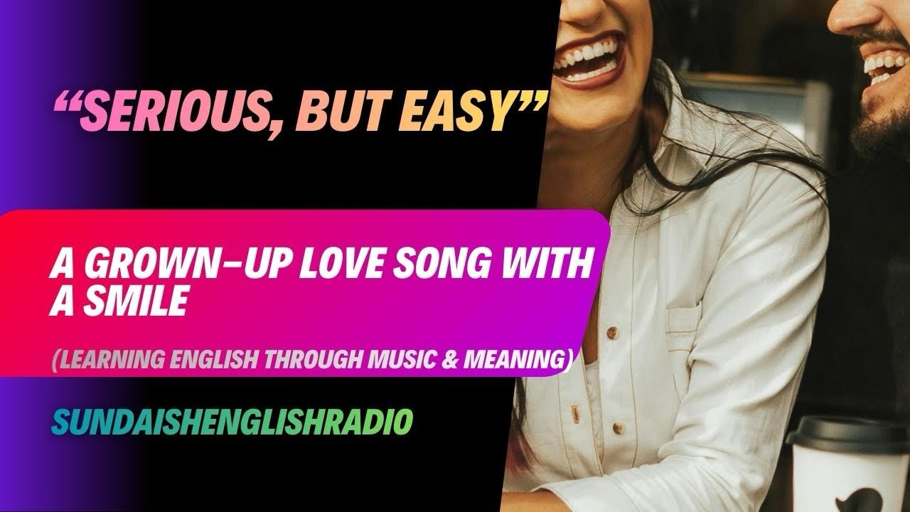 Serious, But Easy – A Grown-Up Love Song with a Smile | Sundaish English Radio