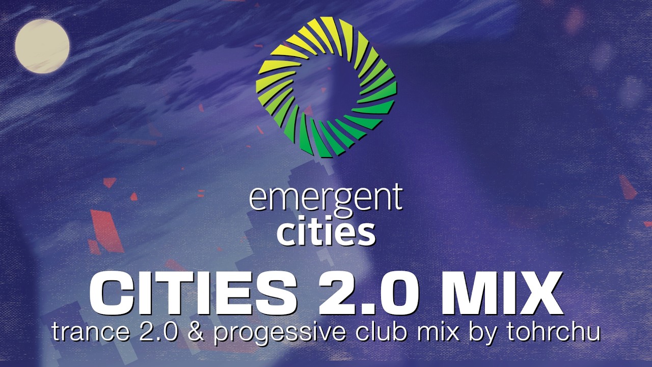 Emergent Cities 2.0 | 2 Hour Trance & Progressive Club Mix | Mixed by Tohrchu