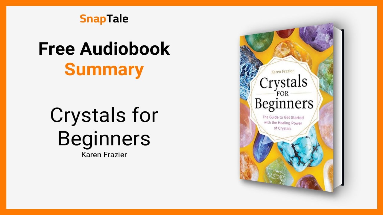 Crystals for Beginners by Karen Frazier: 15 Minute Summary