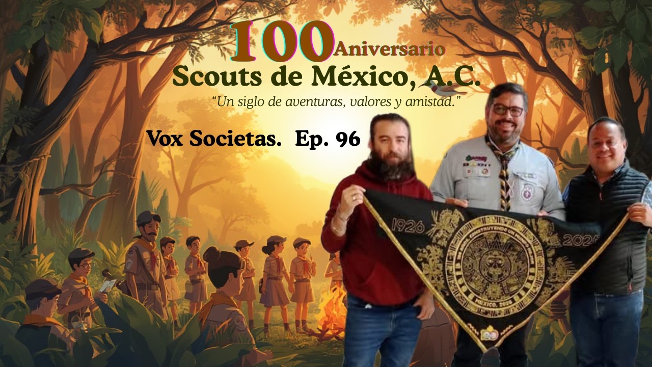 Vox Societas Ep. 96 / Scouts de México, A.C. 100 Años.