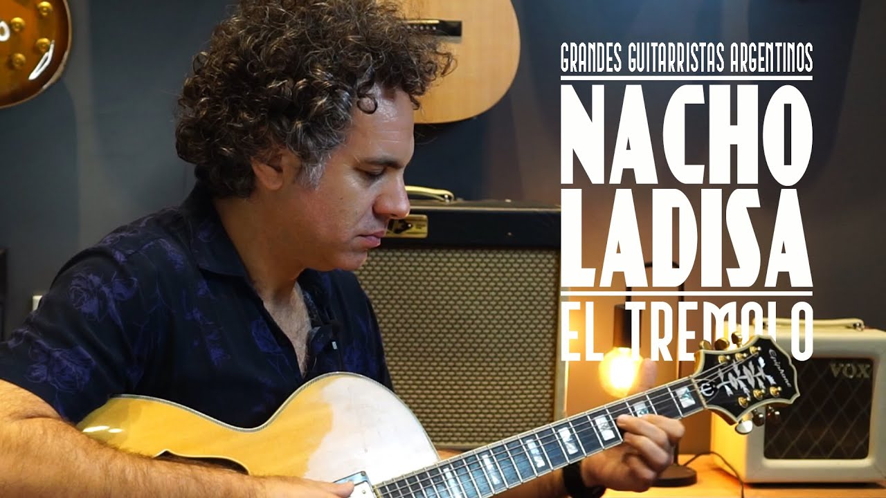 Grandes Guitarristas Argentinos: NACHO LADISA