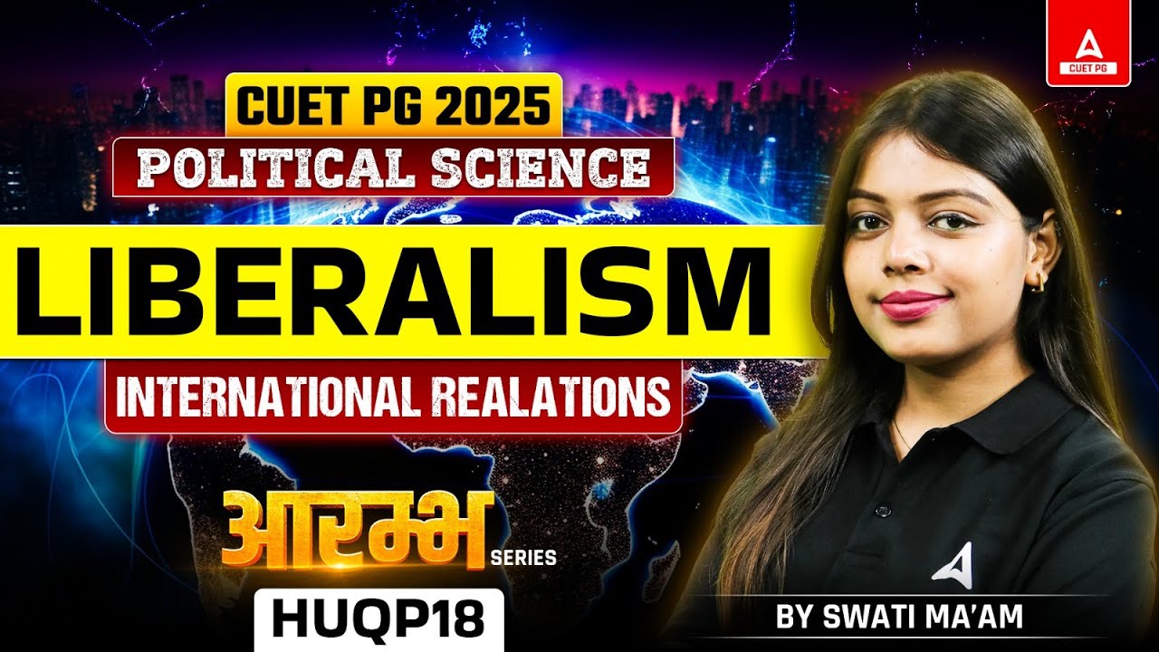 Political Theory: LIBERALISM for CUET PG Political Science 2025 | By Swati Ma'am