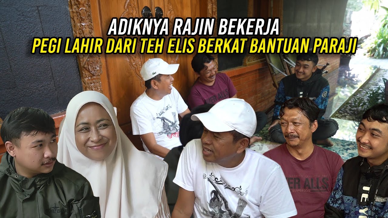 ADIKNYA RAJIN BEKERJA | PEGI SETIAWAN LAHIR DARI TEH ELIS DI CIANJUR | BERKAT BANTUAN PARAJI