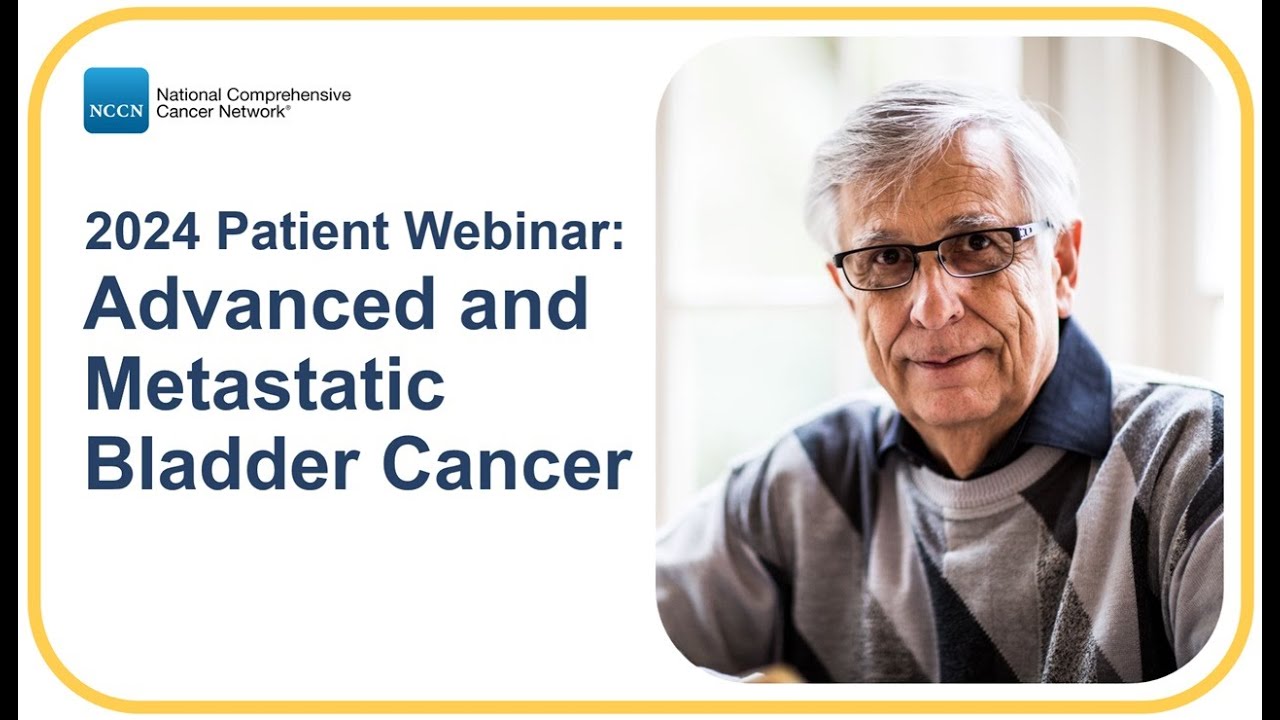 NCCN Patient Webinar: Advanced and Metastatic Bladder Cancer
