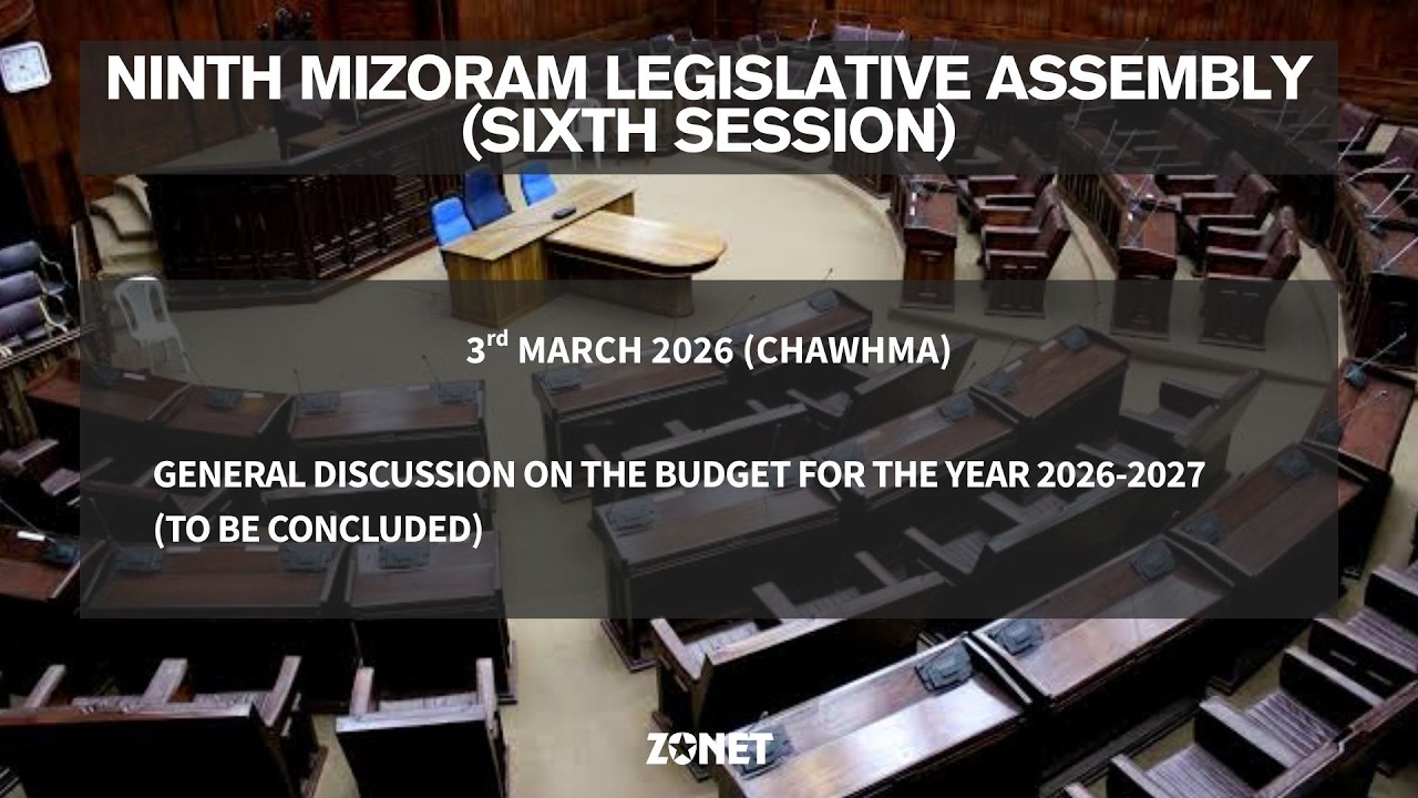 6TH SESSION OF THE NINTH MIZORAM LEGISLATIVE ASSEMBLY | 3rd MARCH 2026 (CHAWHMA) | LIVE