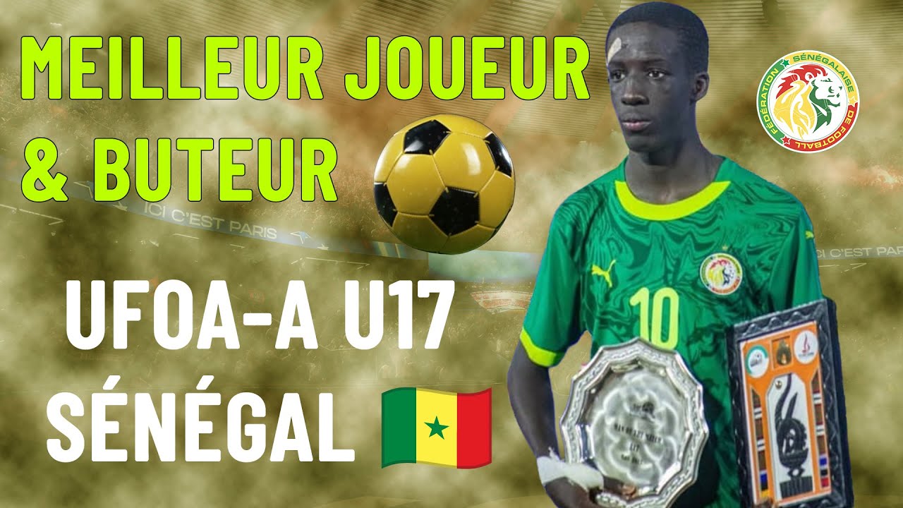 🌟 Souleymane Commissaire Faye : Meilleur Joueur & Meilleur Buteur de l’UFOA-A U17 ! 🇸🇳