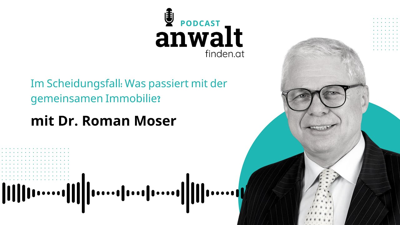 Im Scheidungsfall: Was passiert mit der gemeinsamen Immobilie? | Rechtsanwalt Dr. Roman Moser