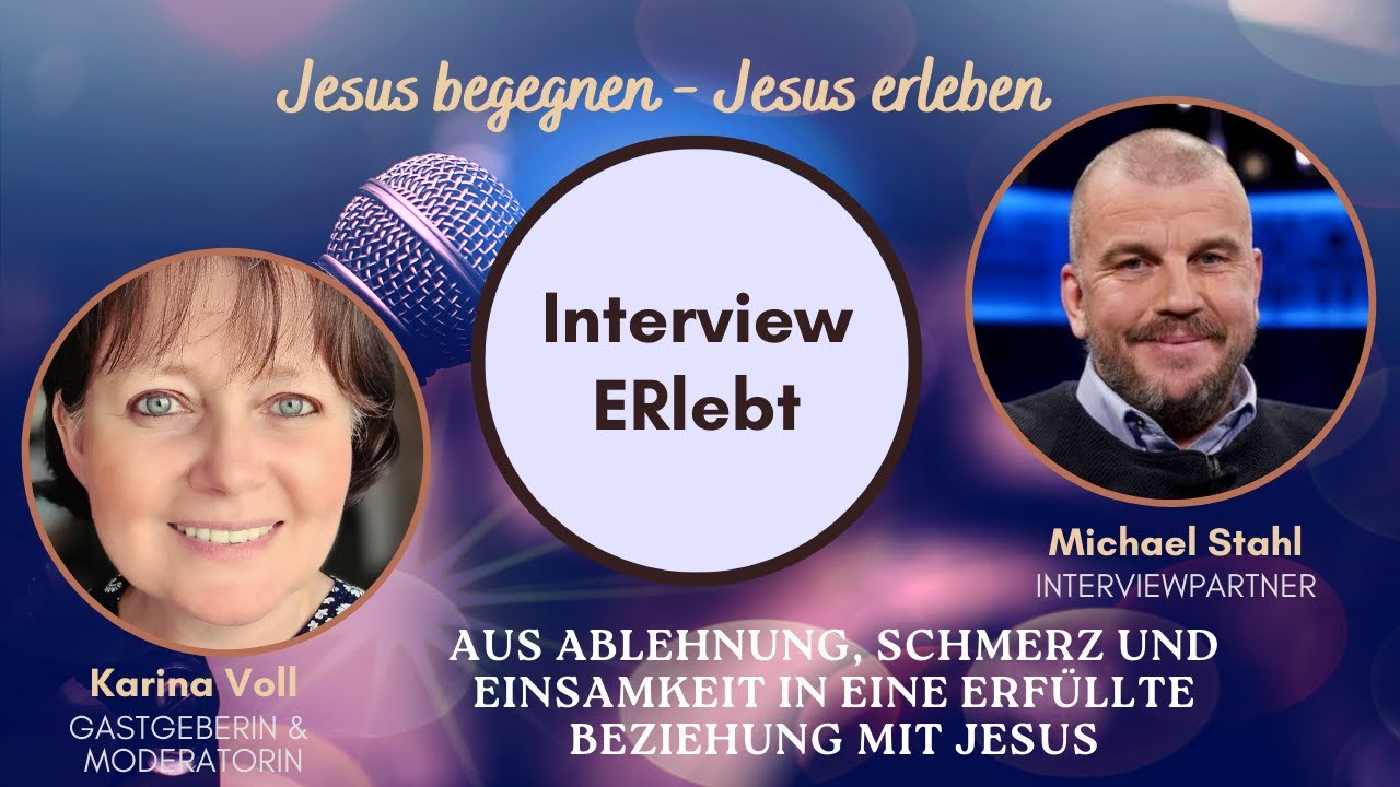 Jesus begegnen-Jesus erleben - Interview - ERlebt  - Aus Ablehnung, Schmerz und Einsamkeit....