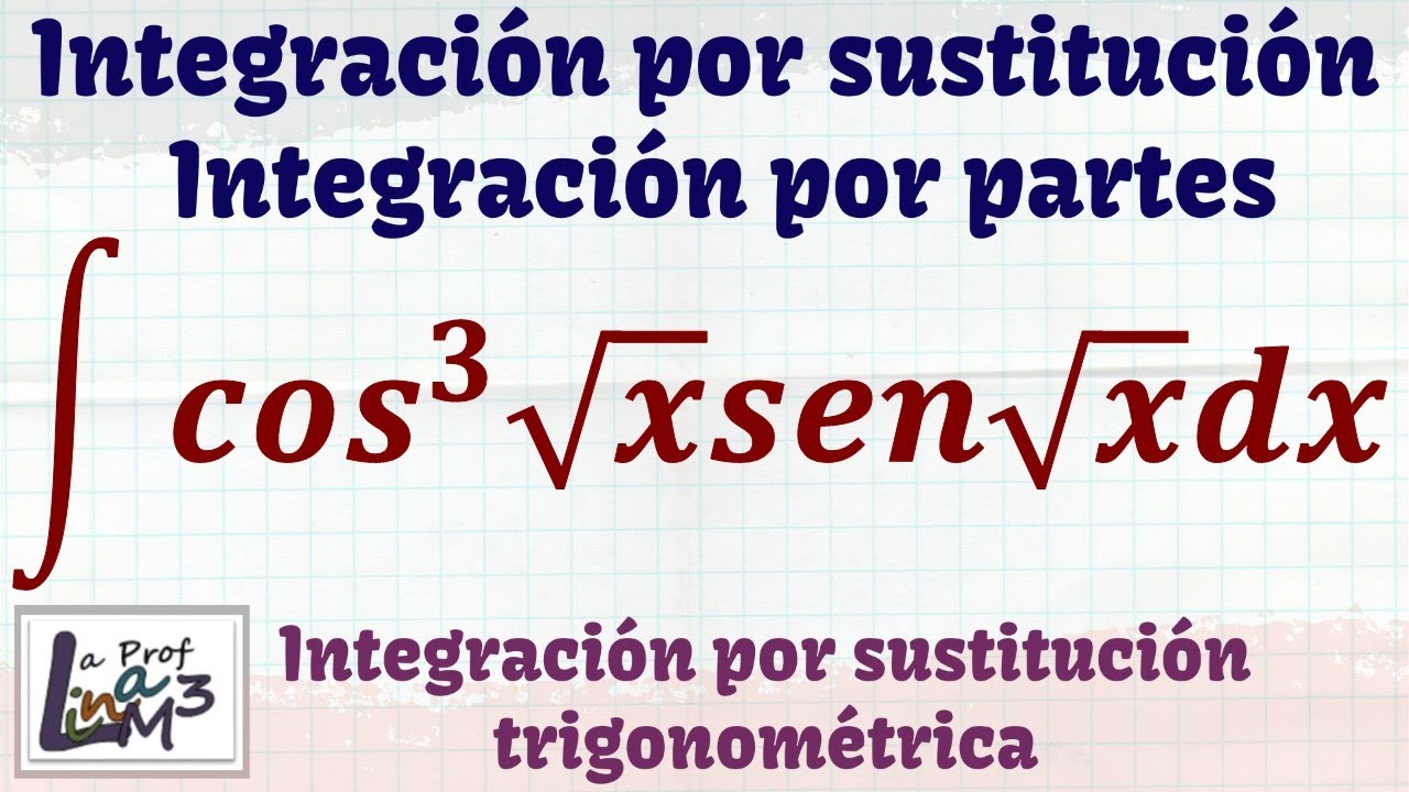 Integración por sustitución | Integración por partes | Integral de (cos√x)^3sen√x | La Prof Lina M3