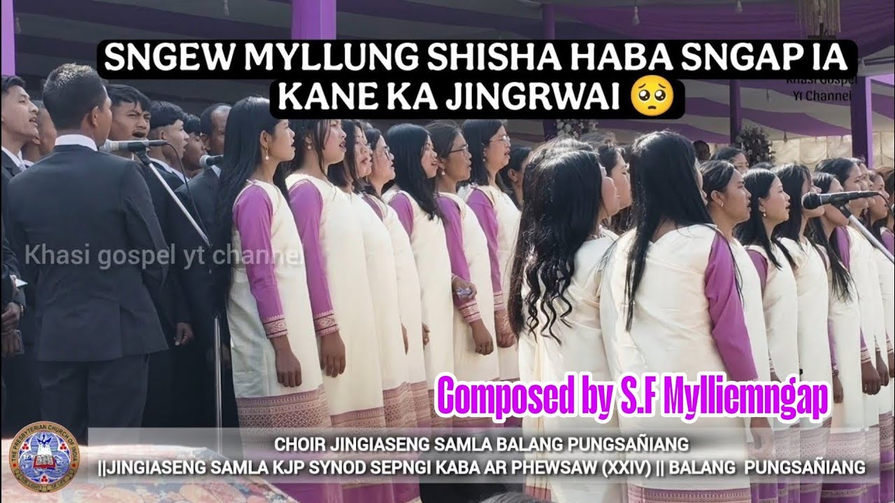 MEI KA DUR KHMAT JONG PHI KAM SHAH BA NGAN IM THALA || CHOIR JINGIASENG SAMLA BALANG PUNGSAÑIANG 