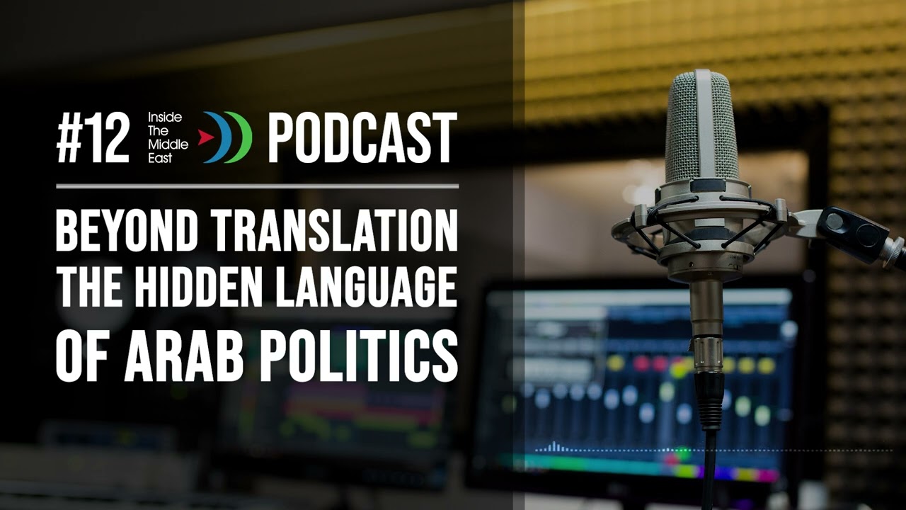 Beyond Translation: Understanding the Hidden Language of Arab Politics  | #AiTME Podcast Ep.12