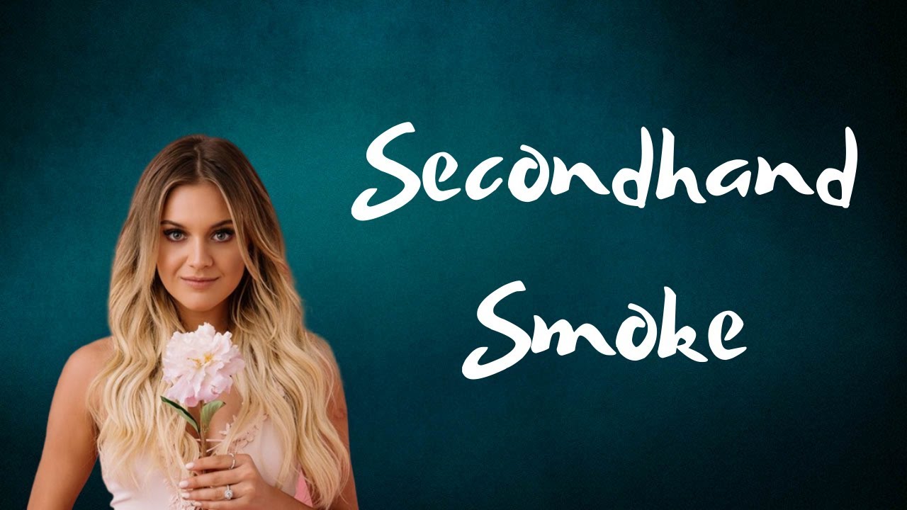 Kelsea Ballerini - Secondhand Smoke (Lyrics)