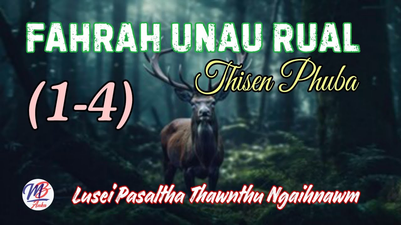 FAHRAH UNAU RUAL (Thisen Phuba) # Bung: 1-4