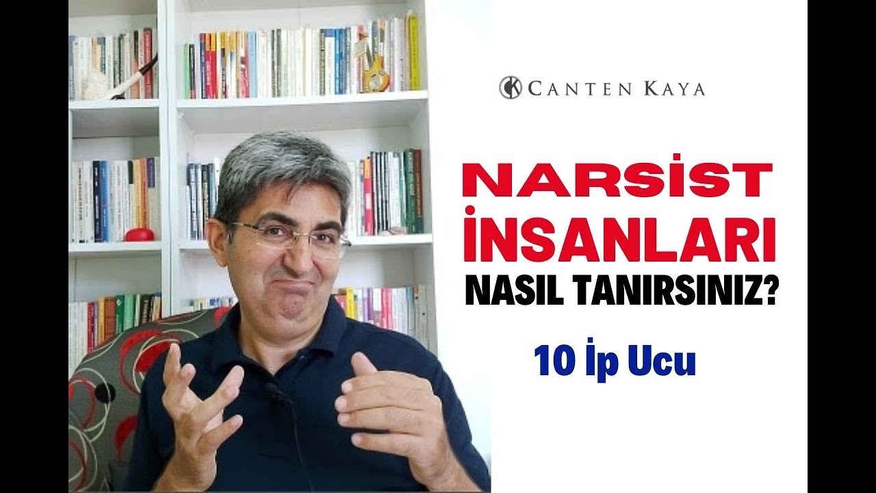 NARSİST İNSANLARI NASIL TANIRSINIZ? 10 İp Ucu | Canten Kaya