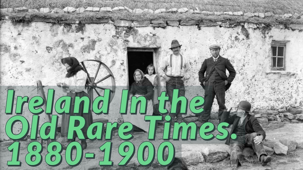 Ireland In the Rare Old Times - Images from 1880 - 1900