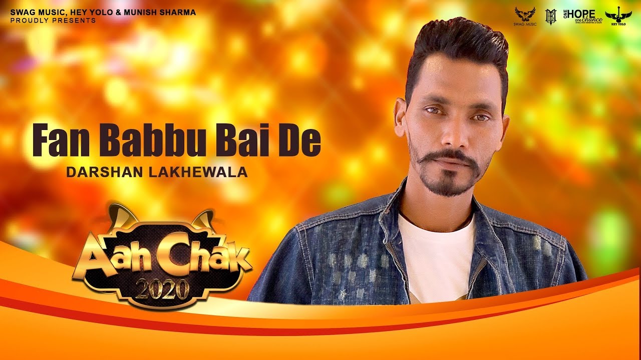 Fan Babbu Bai De (Full Song) | Darshan Lakhewala | Latest Punjabi Songs 2020 | Aah Chak 2020