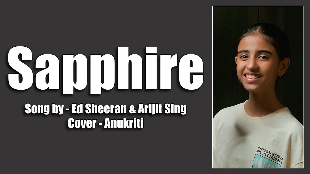 Sapphire | Cover by - Anukriti @EdSheeran @Official_ArijitSingh #sapphire #cover