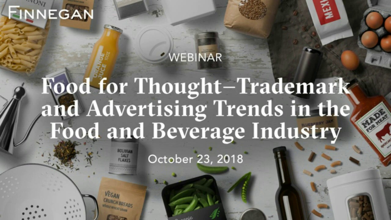 Food for Thought—Trademark and Advertising Trends in the Food and Beverage Industry | Finnegan