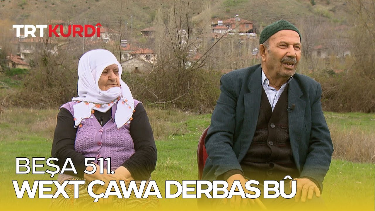 Wext Çawa Derbas Bû - Beşa 511.