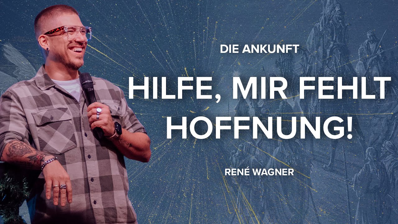 Hilfe, mir fehlt Hoffnung! | Die Ankunft | 1. Advent - René Wagner