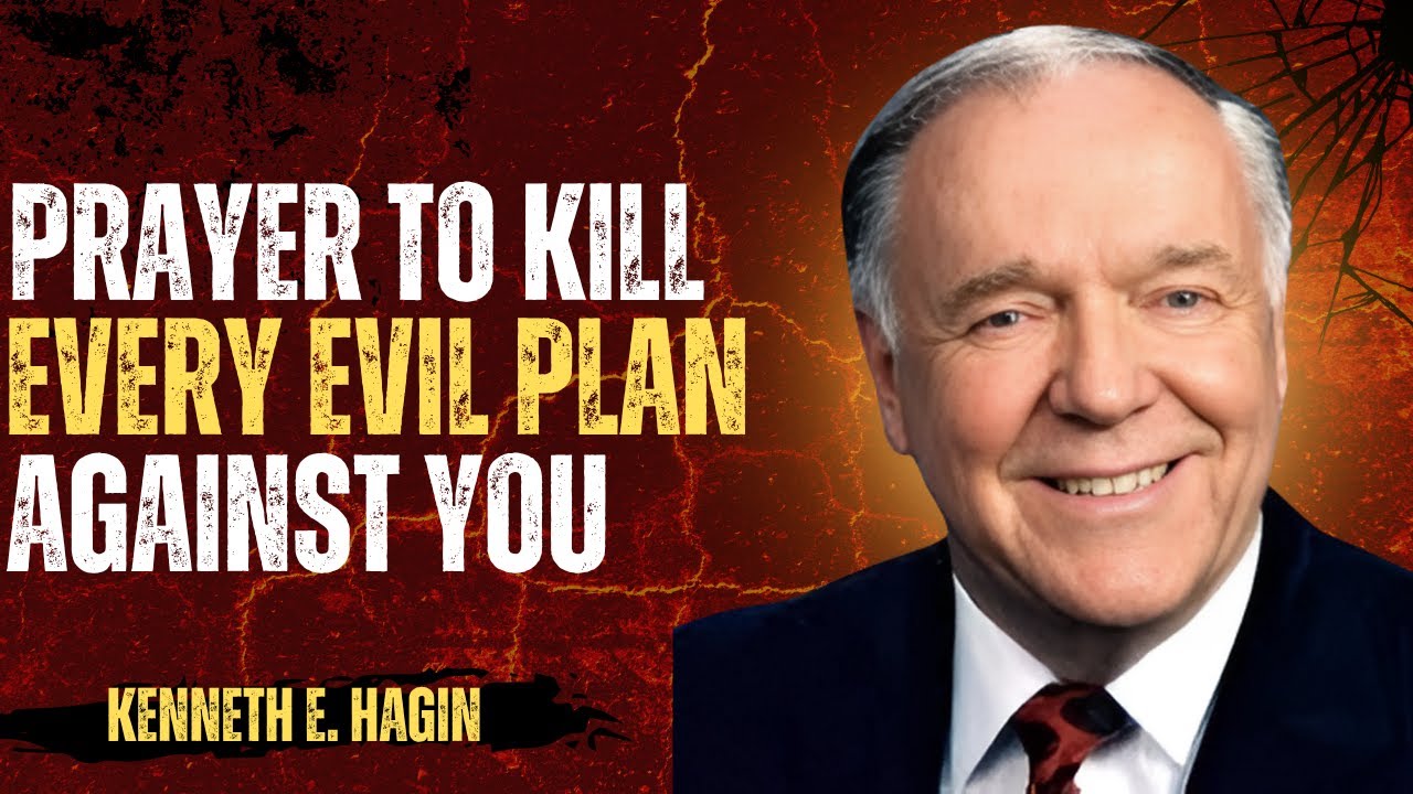 PRAYER TO KILL EVERY EVIL PLAN AGAINST YOU||KENNETH E. HAAGIN||