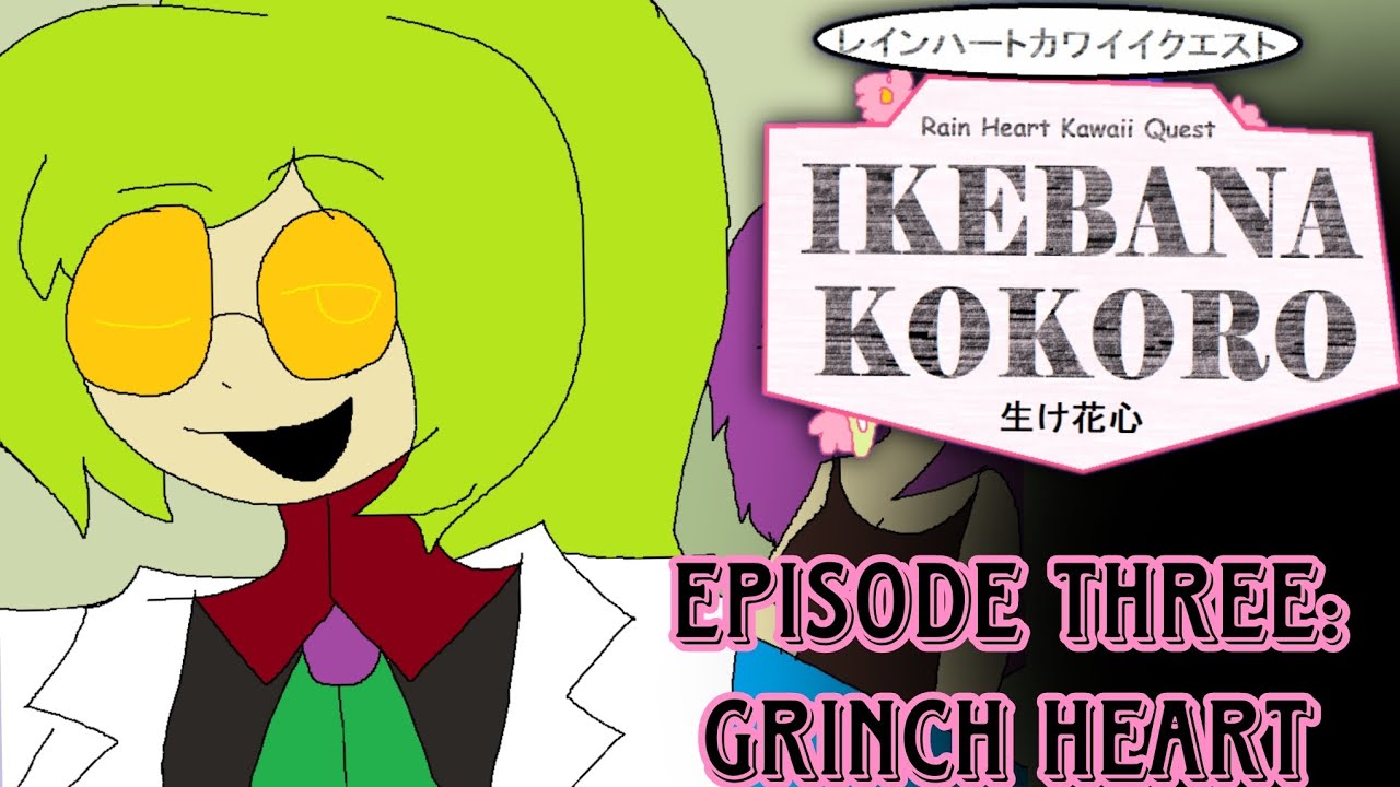 RHKQ Ikebana Kokoro ☆ Episode Three: Grinch Heart!