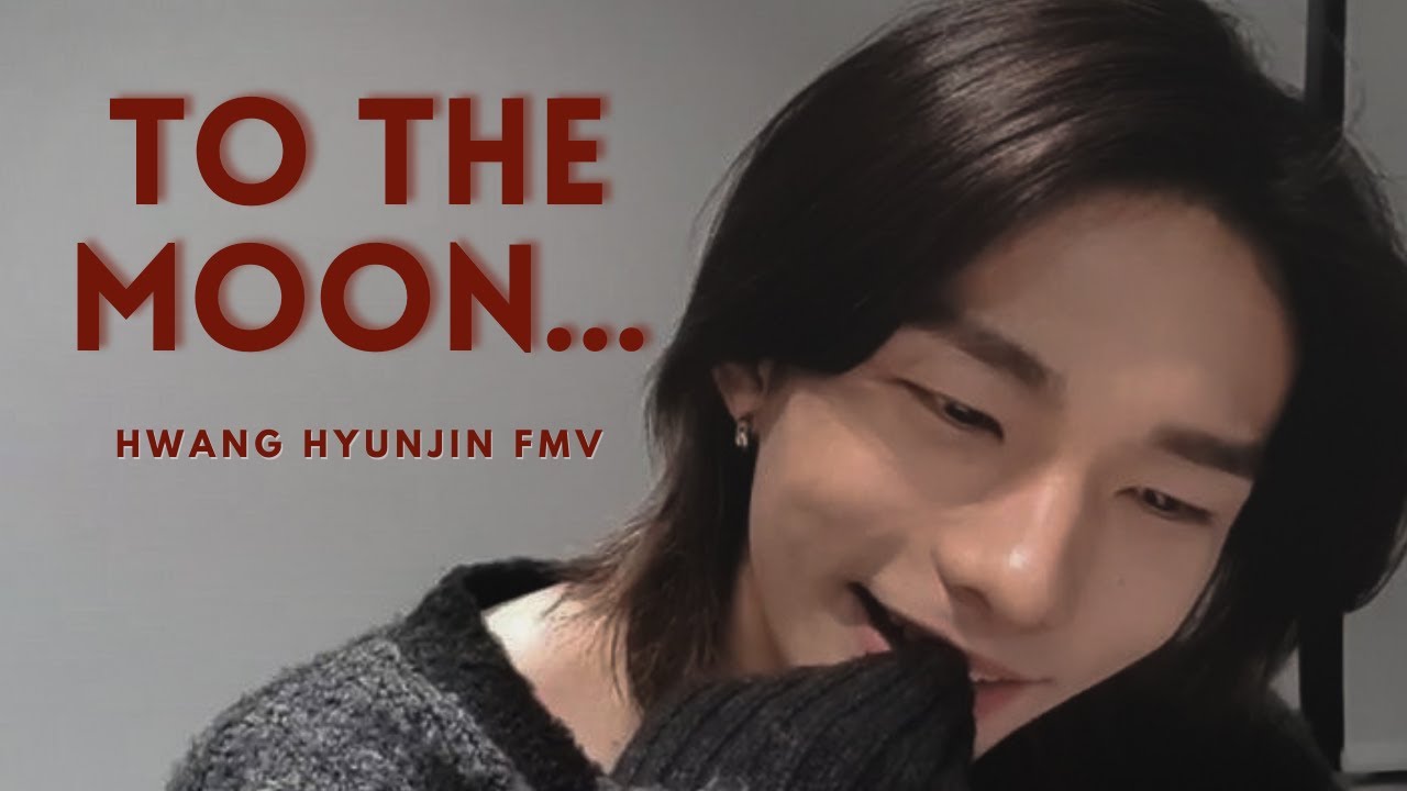 'To The Moon...' | Hwang Hyunjin Fmv