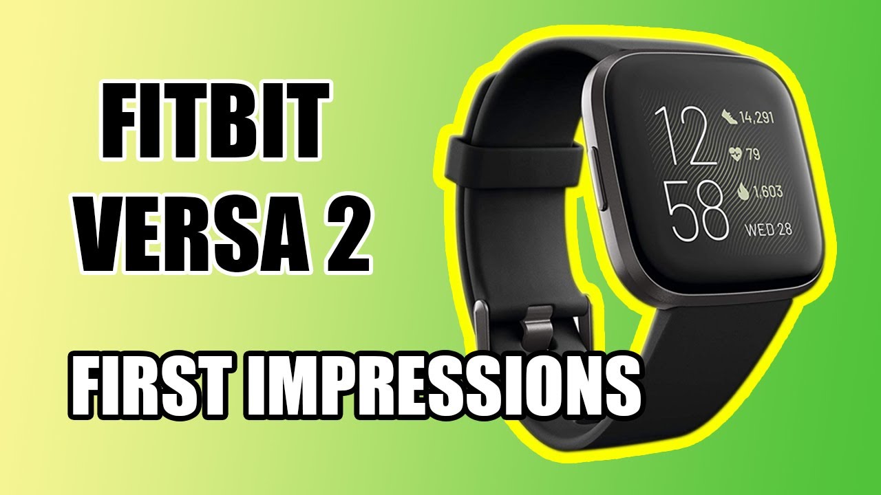 Fitbit Versa 2 - FIRST IMPRESSIONS!