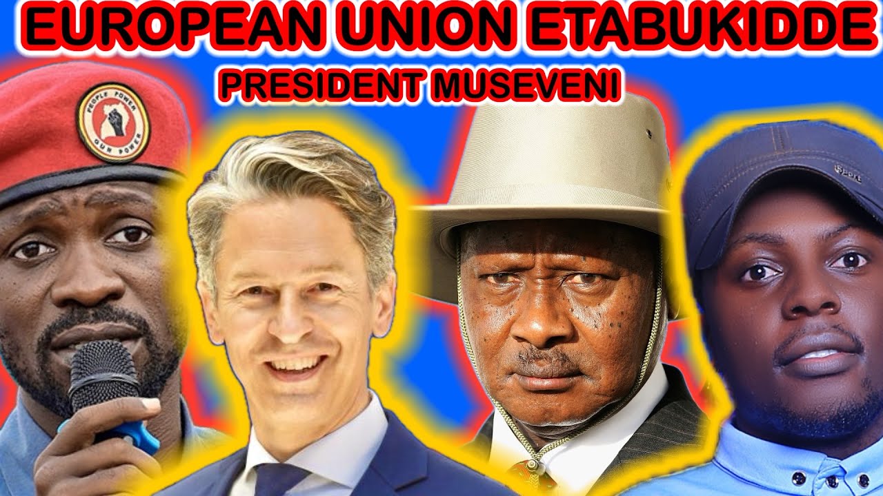 CONTENT DIGEST: (PART ONE)EUROPEAN UNION ETABUKIDDE PRESIDENT MUSEVENI NE GEN.MUHOOZI. BALAM & DAUDI
