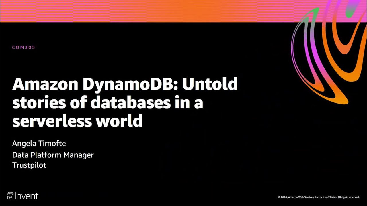 AWS re:Invent 2020: Amazon DynamoDB: Untold stories of databases in a serverless world