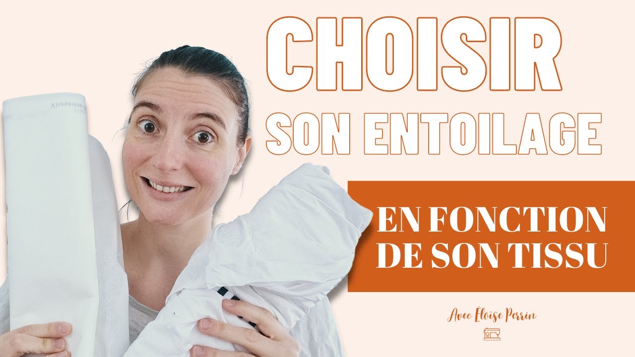 Quel entoilage pour quel tissu?
