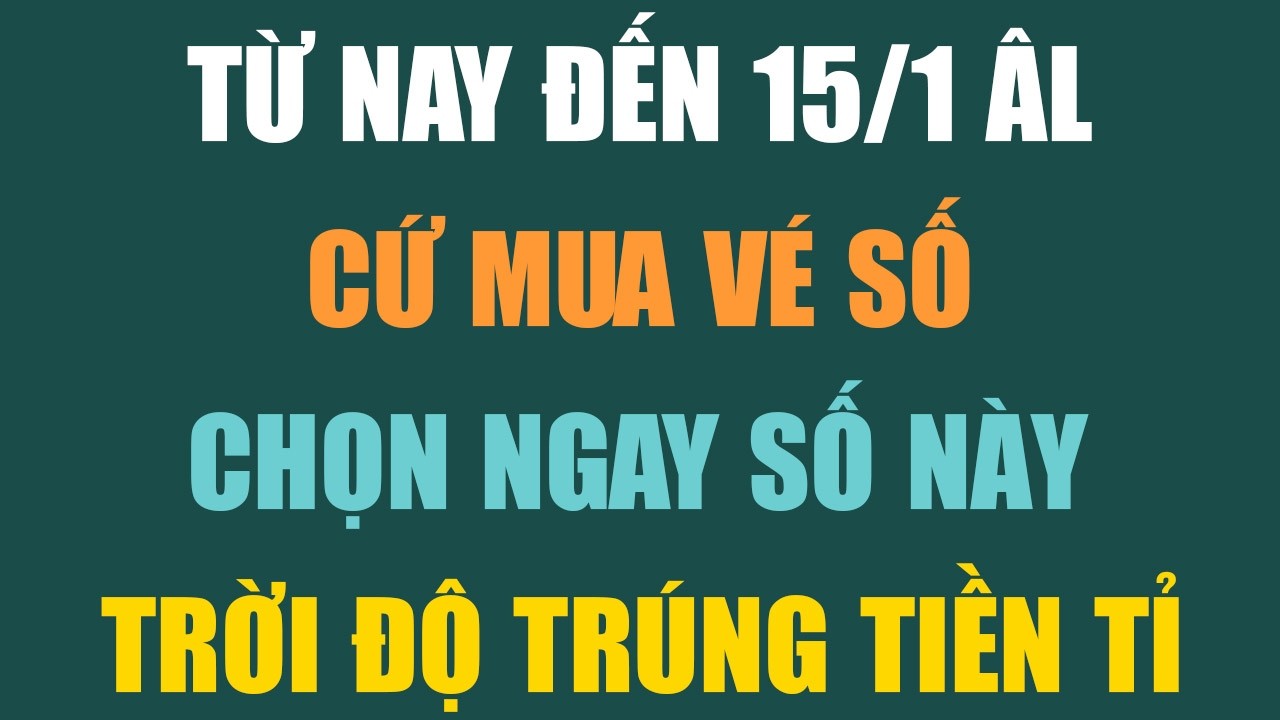TỪ NAY ĐẾN 15/1 ÂL, CỨ MUA VÉ SỐ, CHỌN 4 CẶP SỐ NÀY, TRỜI DỄ ĐỘ TRÚNG SỐ - Lời Phật Dạy #loiphatday