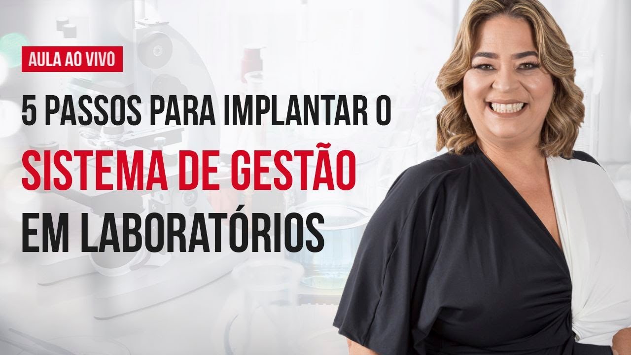 5 Passos para implantar o sistema de gestão em laboratórios | Maria Helena Savino