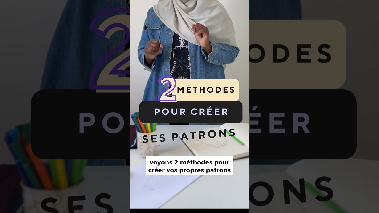 Quelle m&eacute;thode pour cr&eacute;er des patrons #modestfashion efficacement ?