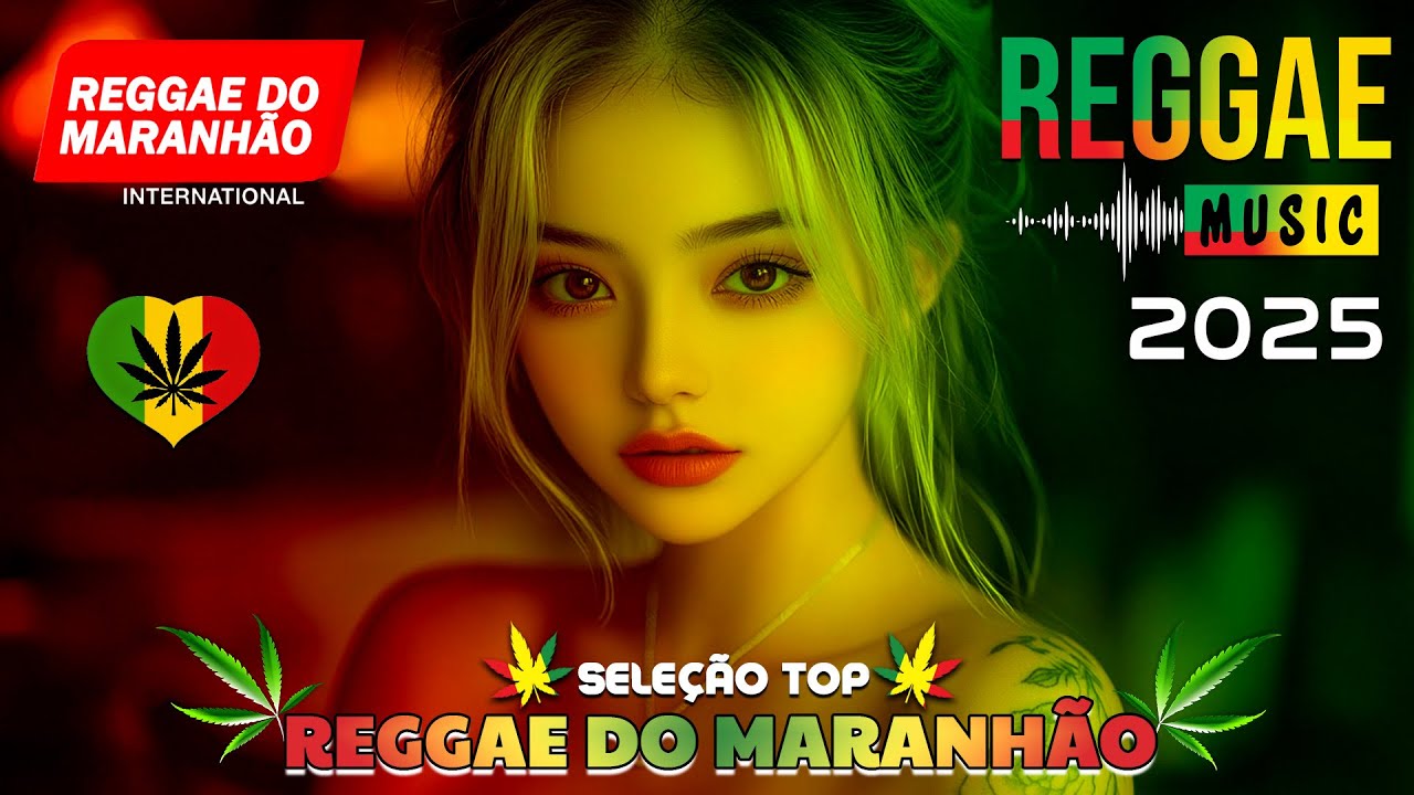 MÚSICA REGGAE 2025 ♫ REGGAE REMIX 2025 ♫ MELHOR DO REGGAE INTERNACIONAL ♫ REGGAE DO MARANHÃO 2025