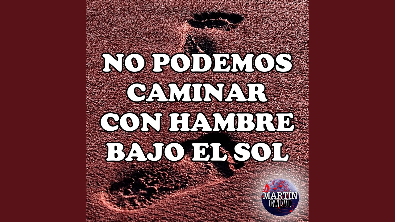 No podemos caminar con hambre bajo el sol