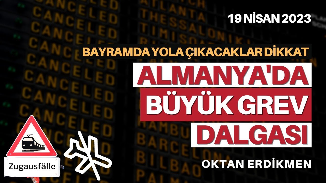 Almanya'da yine grev dalgası - 19 Nisan 2023 Oktan Erdikmen